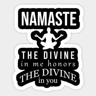 Namaste the divine in me honors the divine in you Sticker